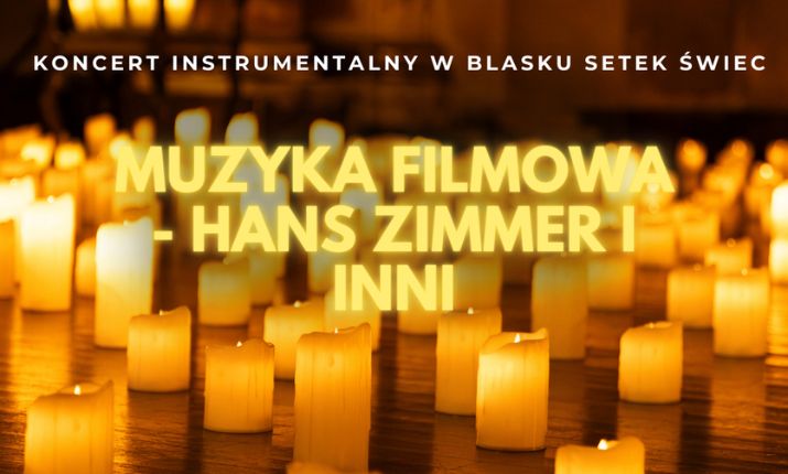 Koncert Przy Wiecach Najpi Kniejsza Muzyka Filmowa Hans Zimmer I Inni