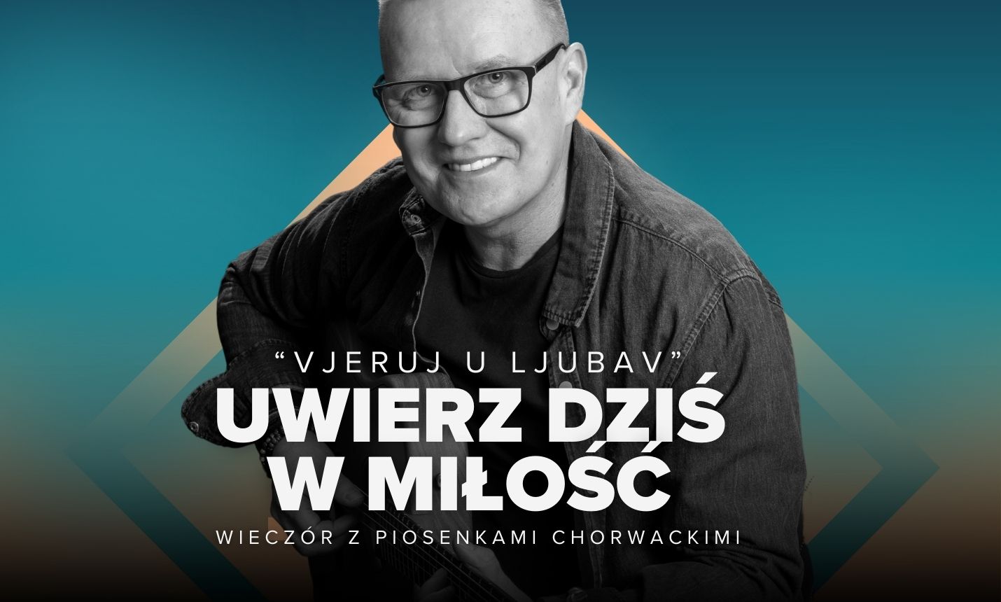 Uwierz dziś w miłość - wieczór z piosenkami chorwackimi
