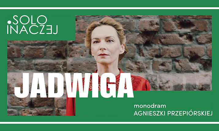 Agnieszka Przepiórska |  Jadwiga - monodram