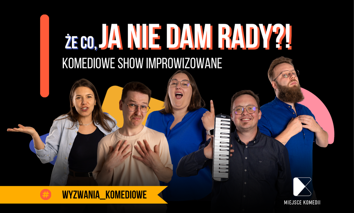 Że co, ja nie dam rady?! | Komediowe Show Improwizowane