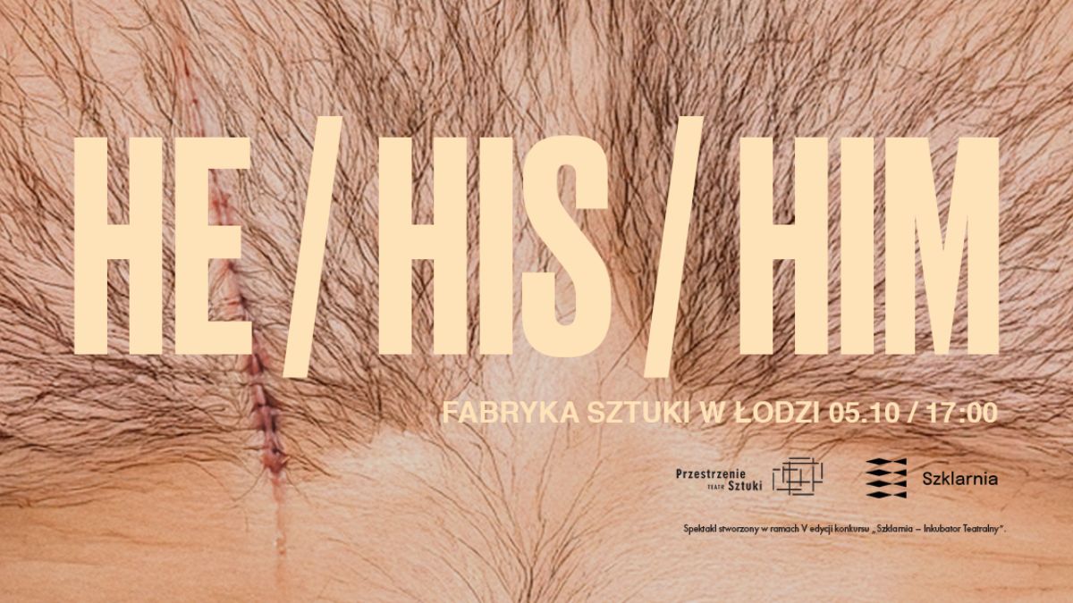 He / His / Him | premiera spektaklu