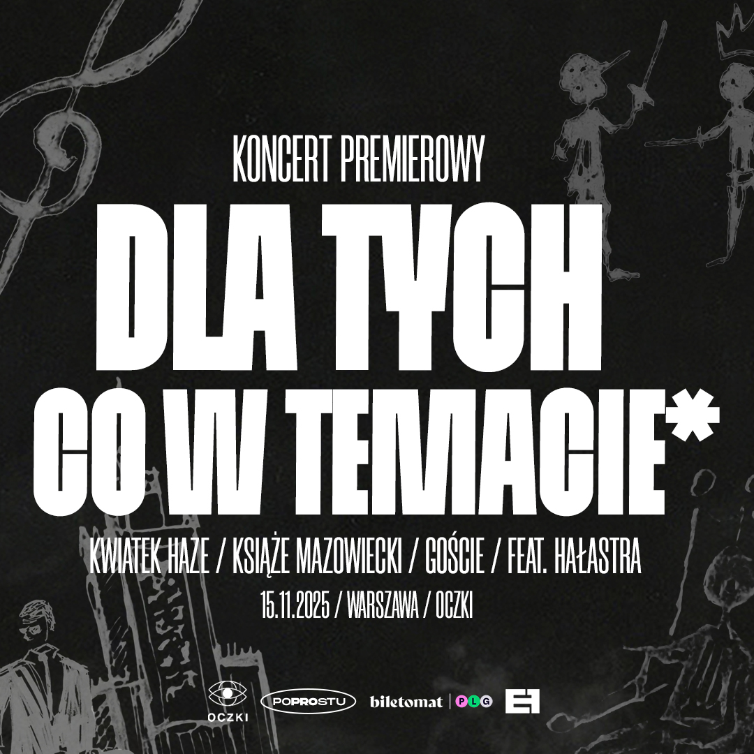 DLA TYCH CO W TEMACIE* | PREMIERA | KWIATEK HAZE | KSIĄŻĘ MAZOWIECKI | GOŚCIE | FEAT. HAŁASTRA