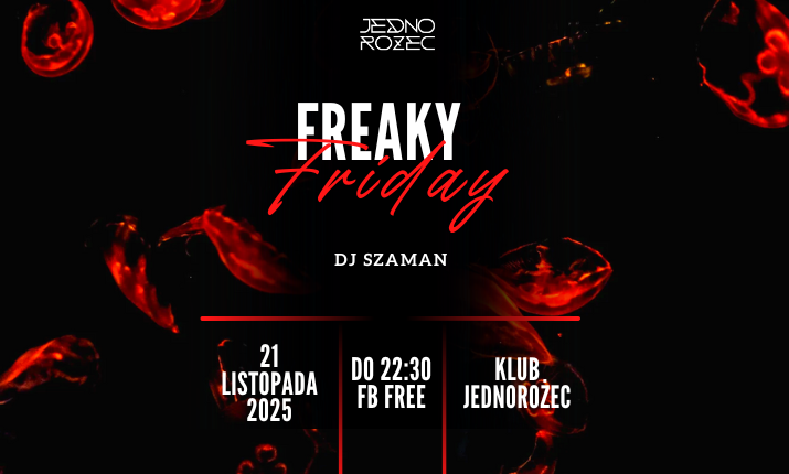 FREAKY FRIDAY - impreza w Warszawie | Klub Jednorożec