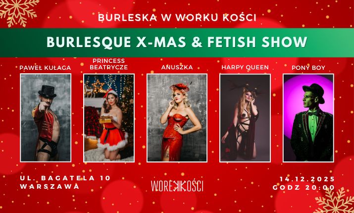 Burlesque X-mas & Fetish Show w Worku Kości