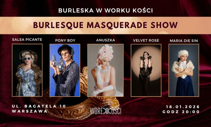 Burlesque Masquerade Show w Worku Kości