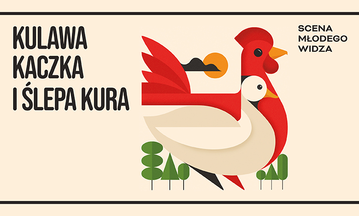 Scena Młodego Widza: Kulawa kaczka i ślepa kura