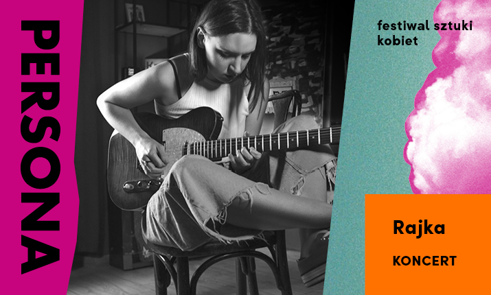 Festiwal Sztuki Kobiet PERSONA: Rajka | koncert