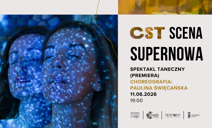 CST SCENA spektakl taneczny: Supernowa