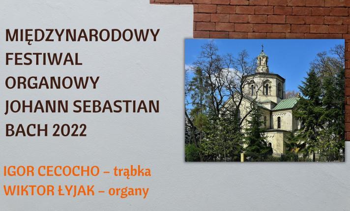 MIĘDZYNARODOWY FESTIWAL J.S.BACH 2022 IGOR CECOCHO – trąbka WIKTOR ŁYJAK – organy - zdjęcie