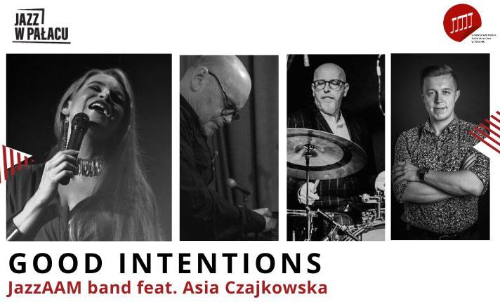 Jazz w pałacu: JazzAAM band feat. Asia Czajkowska. Good intentions - zdjęcie
