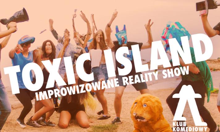 Toxic island – improwizowany reality show - zdjęcie