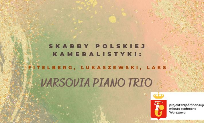 VARSOVIA PIANO TRIO/SKARBY POLSKIEJ KAMERALISTYKI/Fitelberg-Łukaszewski-Laks - zdjęcie