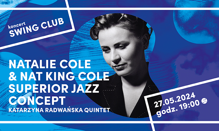 Swing Club Natalie Cole & Nat King Cole Superior Jazz Concept Katarzyna Radwańska Quintet