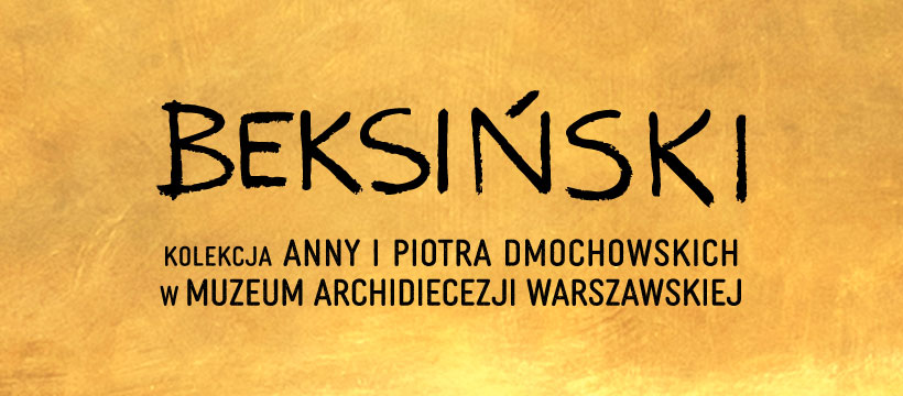 Muzeum Archidiecezji Warszawskiej, w tym „Beksiński” - kolekcja Anny i Piotra Dmochowskich.