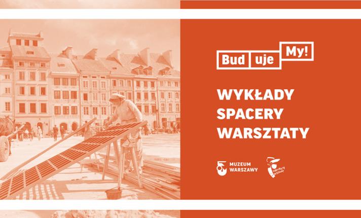 BudujeMY! Wykład Zbigniewa Polaka pt. Archeolodzy dawnej Warszawy w czasie powojennej odbudowy | WYKŁAD ONLINE - zdjęcie