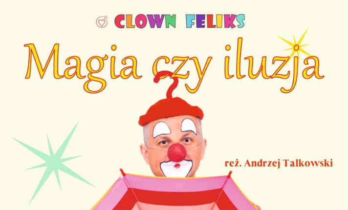 Klaun Feliks - Magia czy iluzja - zdjęcie
